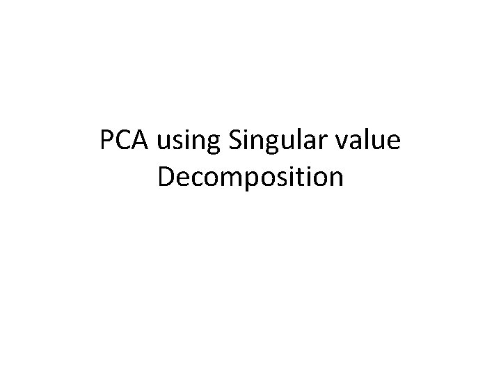 PCA using Singular value Decomposition 