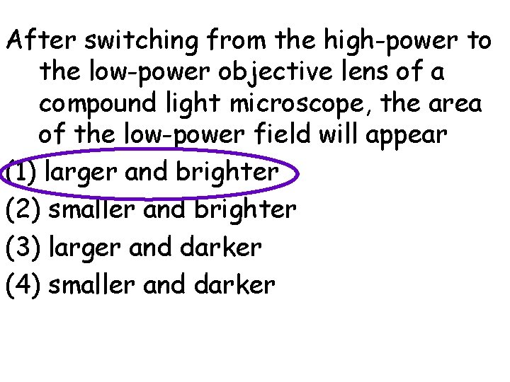 After switching from the high-power to the low-power objective lens of a compound light