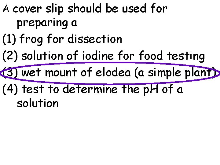 A cover slip should be used for preparing a (1) frog for dissection (2)