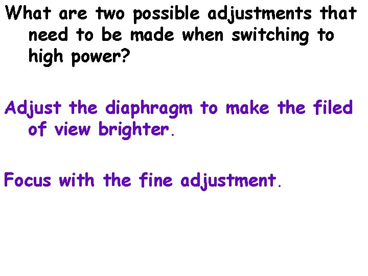 What are two possible adjustments that need to be made when switching to high