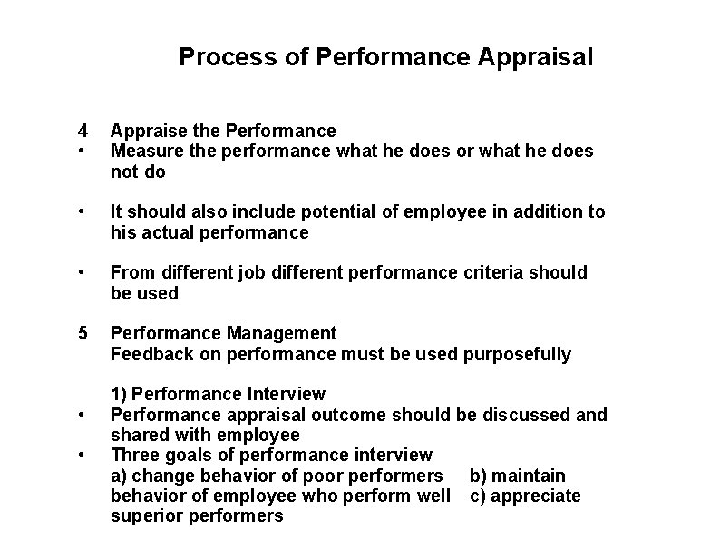 Process of Performance Appraisal 4 • Appraise the Performance Measure the performance what he