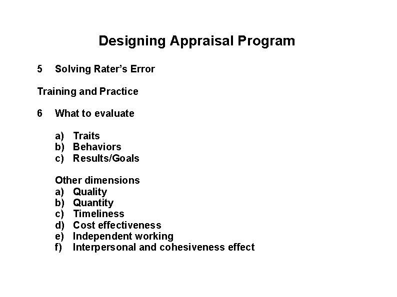 Designing Appraisal Program 5 Solving Rater’s Error Training and Practice 6 What to evaluate