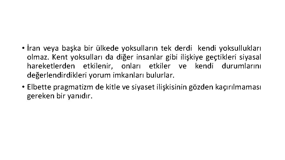  • İran veya başka bir ülkede yoksulların tek derdi kendi yoksullukları olmaz. Kent