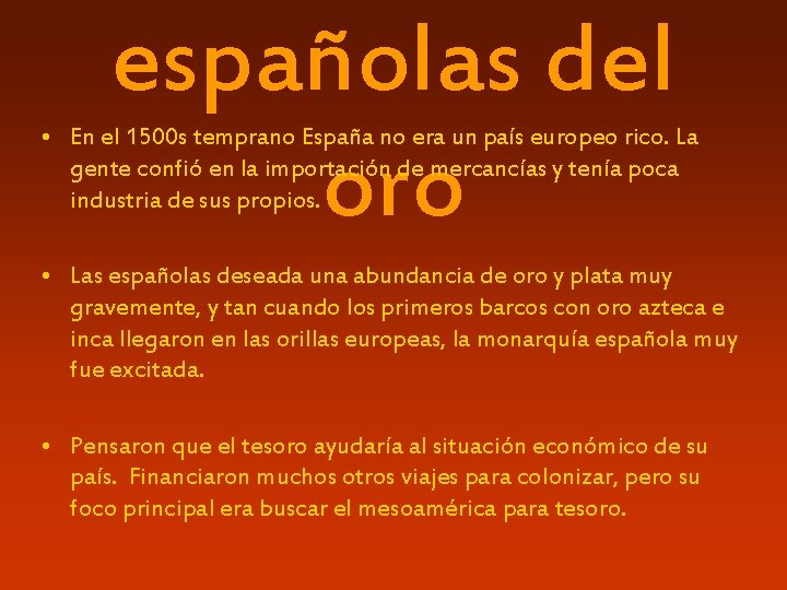 españolas del oro • En el 1500 s temprano España no era un país