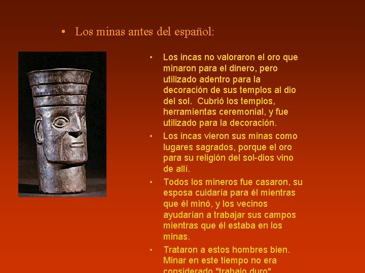  • Los minas antes del español: • • Los incas no valoraron el