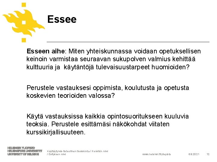 Esseen aihe: Miten yhteiskunnassa voidaan opetuksellisen keinoin varmistaa seuraavan sukupolven valmius kehittää kulttuuria ja