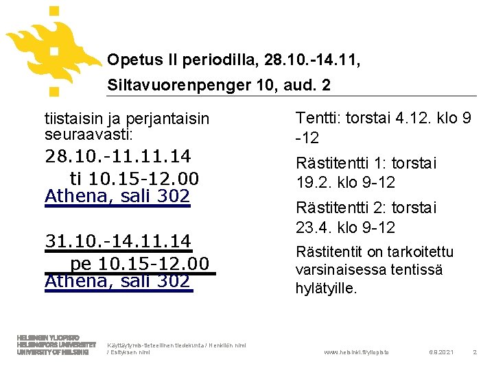 Opetus II periodilla, 28. 10. -14. 11, Siltavuorenpenger 10, aud. 2 tiistaisin ja perjantaisin