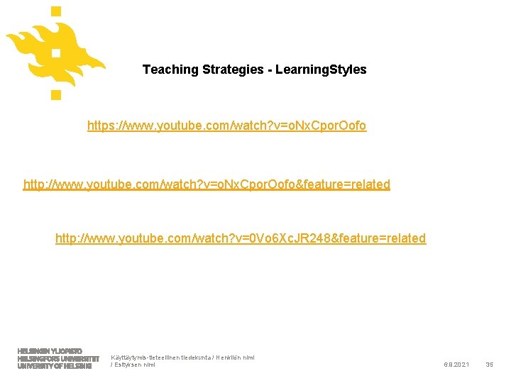 Teaching Strategies - Learning. Styles https: //www. youtube. com/watch? v=o. Nx. Cpor. Oofo http: