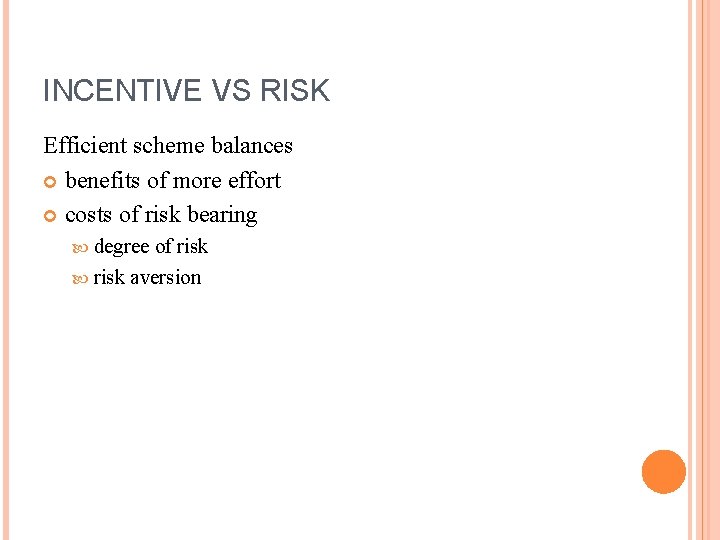 INCENTIVE VS RISK Efficient scheme balances benefits of more effort costs of risk bearing