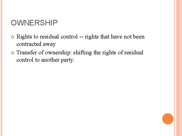 OWNERSHIP Rights to residual control -- rights that have not been contracted away Transfer