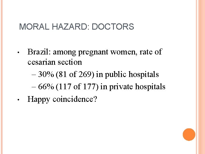 MORAL HAZARD: DOCTORS • • Brazil: among pregnant women, rate of cesarian section –