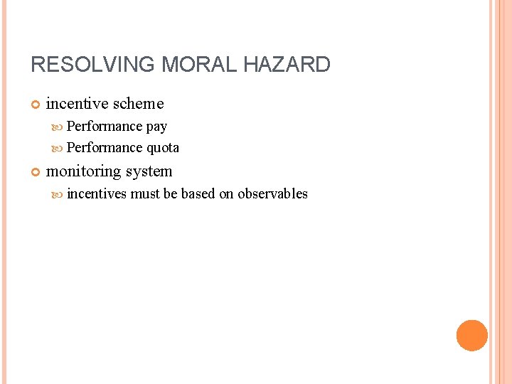 RESOLVING MORAL HAZARD incentive scheme Performance pay Performance quota monitoring system incentives must be