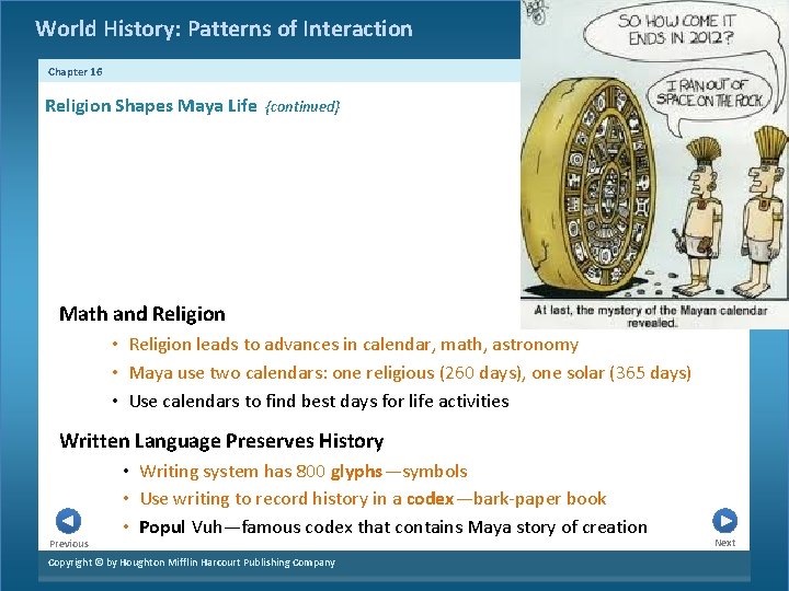 World History: Patterns of Interaction Chapter 16 Religion Shapes Maya Life {continued} Math and World History: Patterns of Interaction Chapter 16 Religion Shapes Maya Life {continued} Math and