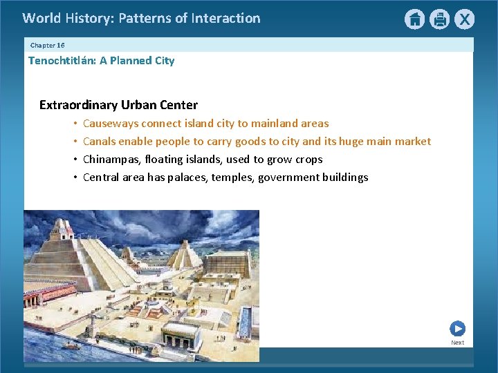 World History: Patterns of Interaction Chapter 16 Tenochtitlán: A Planned City Extraordinary Urban Center World History: Patterns of Interaction Chapter 16 Tenochtitlán: A Planned City Extraordinary Urban Center