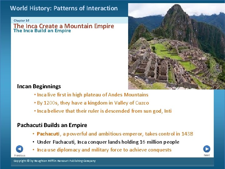World History: Patterns of Interaction Chapter 16 The Inca Create a Mountain Empire The World History: Patterns of Interaction Chapter 16 The Inca Create a Mountain Empire The