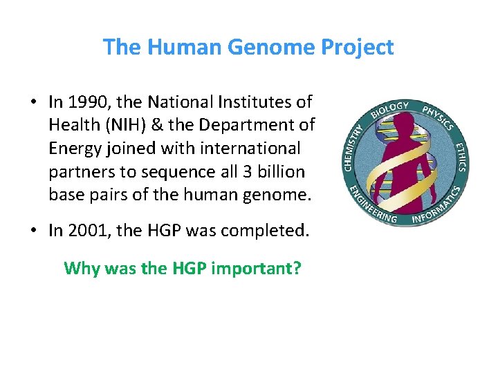 The Human Genome Project • In 1990, the National Institutes of Health (NIH) & The Human Genome Project • In 1990, the National Institutes of Health (NIH) &