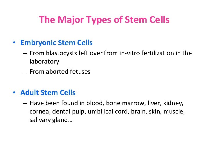 The Major Types of Stem Cells • Embryonic Stem Cells – From blastocysts left The Major Types of Stem Cells • Embryonic Stem Cells – From blastocysts left