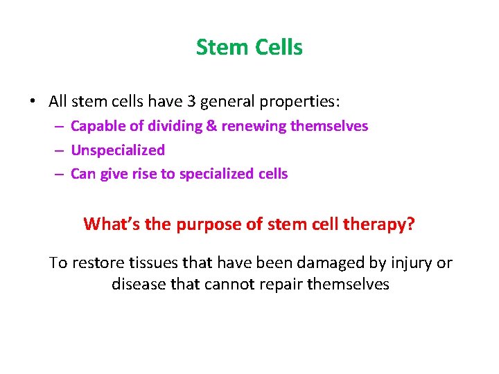 Stem Cells • All stem cells have 3 general properties: – Capable of dividing Stem Cells • All stem cells have 3 general properties: – Capable of dividing