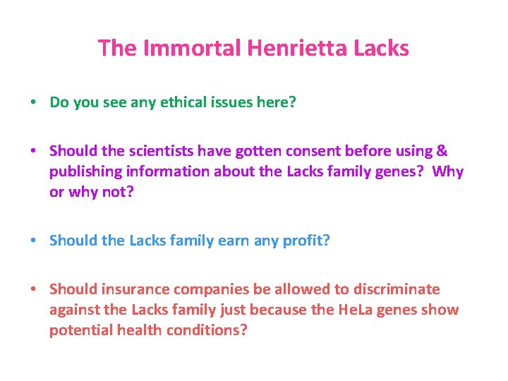 The Immortal Henrietta Lacks • Do you see any ethical issues here? • Should The Immortal Henrietta Lacks • Do you see any ethical issues here? • Should