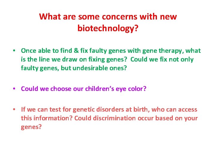 What are some concerns with new biotechnology? • Once able to find & fix What are some concerns with new biotechnology? • Once able to find & fix