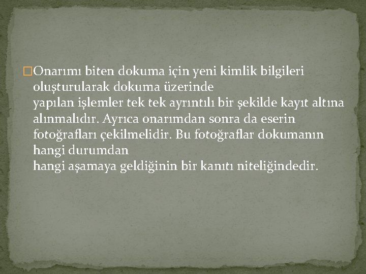 �Onarımı biten dokuma için yeni kimlik bilgileri oluşturularak dokuma üzerinde yapılan işlemler tek ayrıntılı