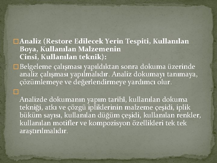 � Analiz (Restore Edilecek Yerin Tespiti, Kullanılan Boya, Kullanılan Malzemenin Cinsi, Kullanılan teknik): �