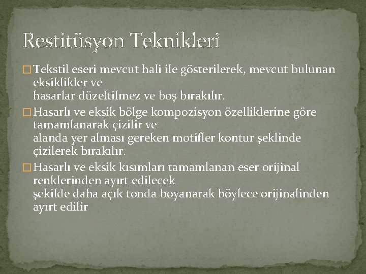 Restitüsyon Teknikleri � Tekstil eseri mevcut hali ile gösterilerek, mevcut bulunan eksiklikler ve hasarlar