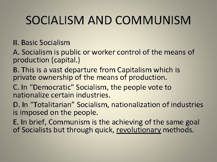 SOCIALISM AND COMMUNISM II. Basic Socialism A. Socialism is public or worker control of