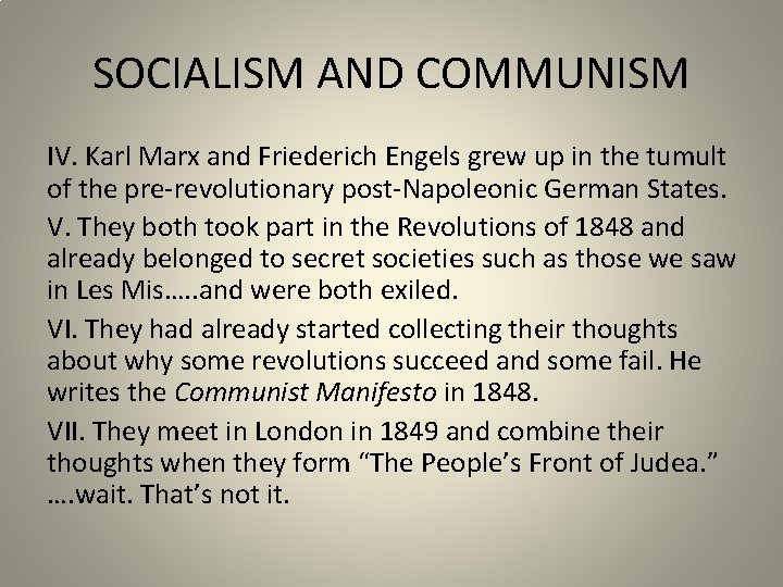 SOCIALISM AND COMMUNISM IV. Karl Marx and Friederich Engels grew up in the tumult