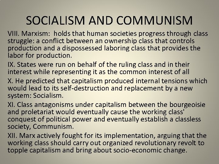 SOCIALISM AND COMMUNISM VIII. Marxism: holds that human societies progress through class struggle: a