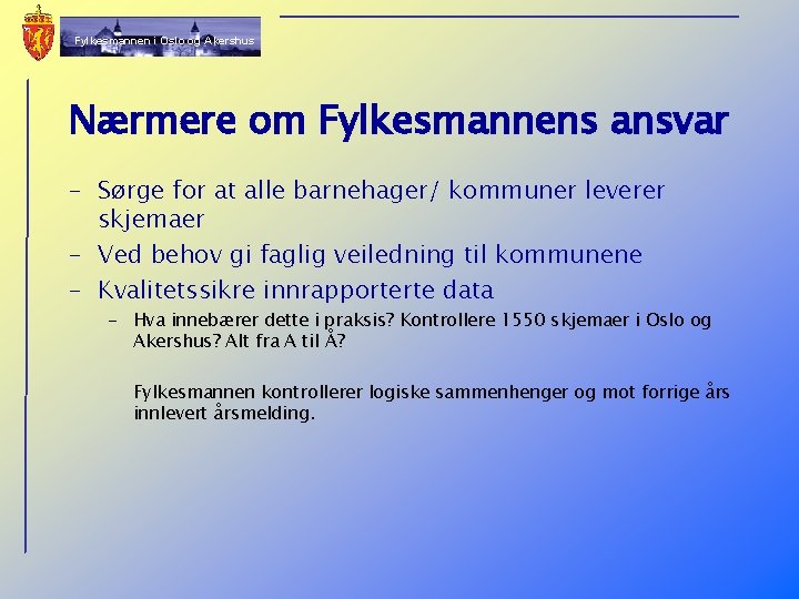 Fylkesmannen i Oslo og Akershus Nærmere om Fylkesmannens ansvar - Sørge for at alle