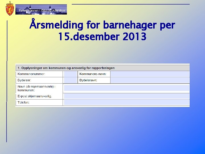 Fylkesmannen i Oslo og Akershus Årsmelding for barnehager per 15. desember 2013 