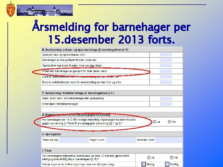 Fylkesmannen i Oslo og Akershus Årsmelding for barnehager per 15. desember 2013 forts. 