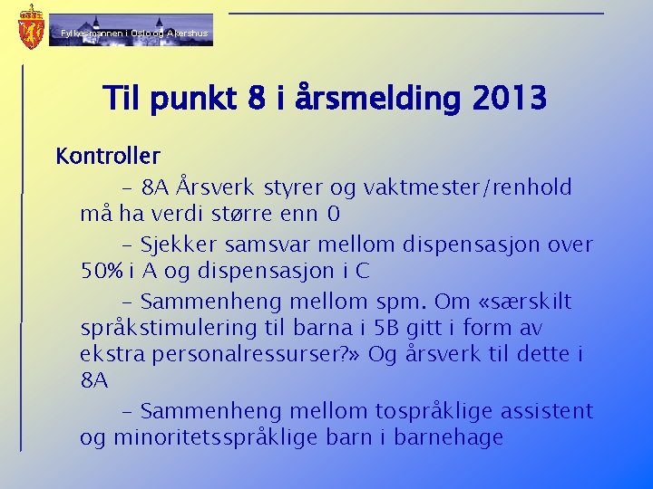 Fylkesmannen i Oslo og Akershus Til punkt 8 i årsmelding 2013 Kontroller - 8