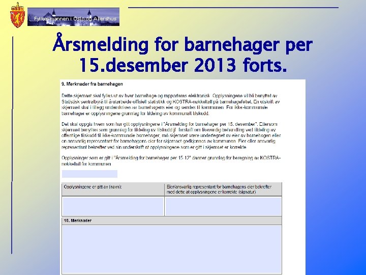 Fylkesmannen i Oslo og Akershus Årsmelding for barnehager per 15. desember 2013 forts. 