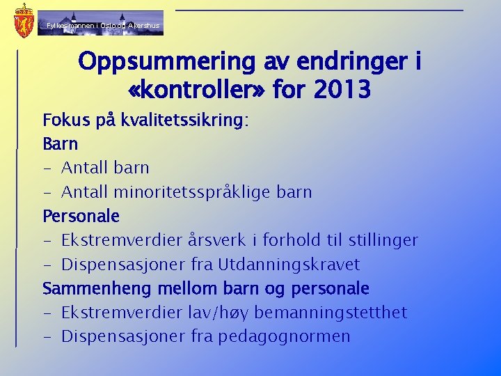 Fylkesmannen i Oslo og Akershus Oppsummering av endringer i «kontroller» for 2013 Fokus på