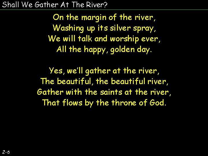 Shall We Gather At The River? On the margin of the river, Washing up