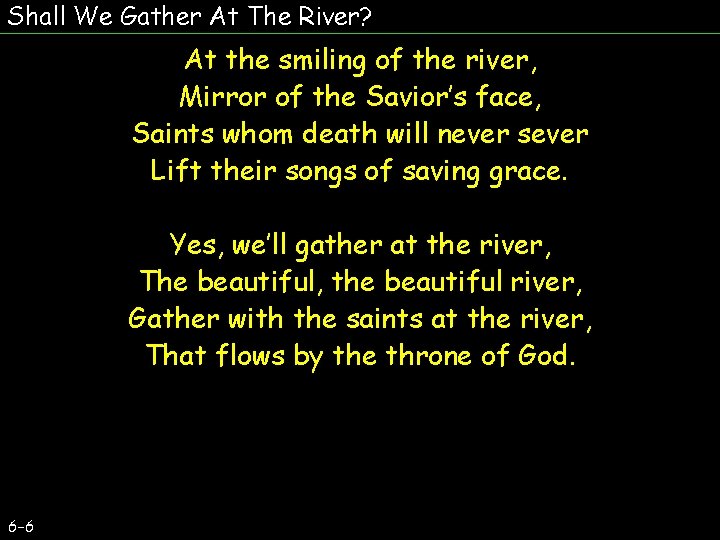 Shall We Gather At The River? At the smiling of the river, Mirror of