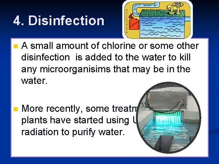 4. Disinfection n A small amount of chlorine or some other disinfection is added