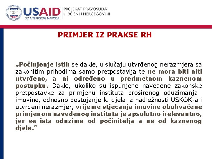 PRIMJER IZ PRAKSE RH „Počinjenje istih se dakle, u slučaju utvrđenog nerazmjera sa zakonitim