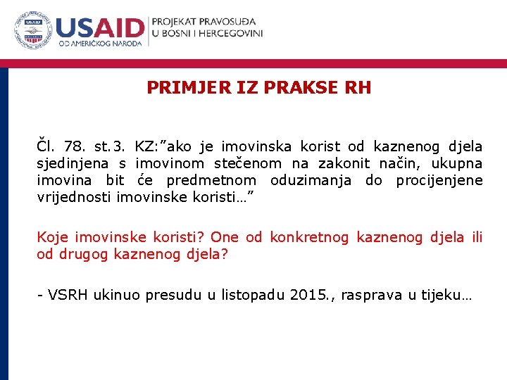 PRIMJER IZ PRAKSE RH Čl. 78. st. 3. KZ: ”ako je imovinska korist od