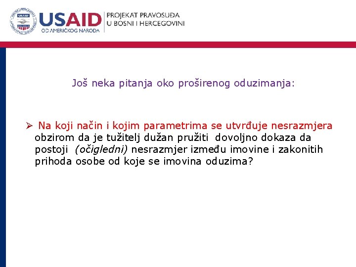 Još neka pitanja oko proširenog oduzimanja: Ø Na koji način i kojim parametrima se