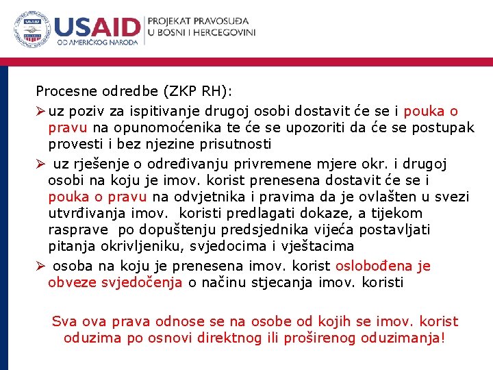 Procesne odredbe (ZKP RH): Ø uz poziv za ispitivanje drugoj osobi dostavit će se