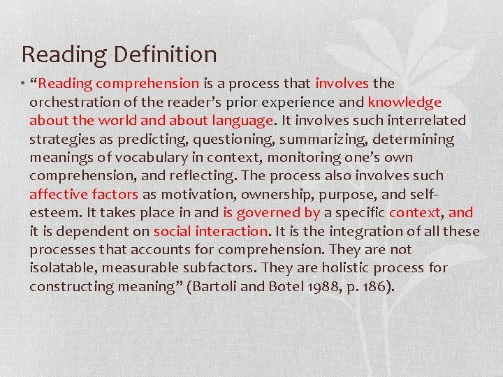 Reading Definition • “Reading comprehension is a process that involves the orchestration of the