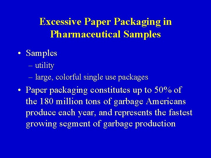 Excessive Paper Packaging in Pharmaceutical Samples • Samples – utility – large, colorful single