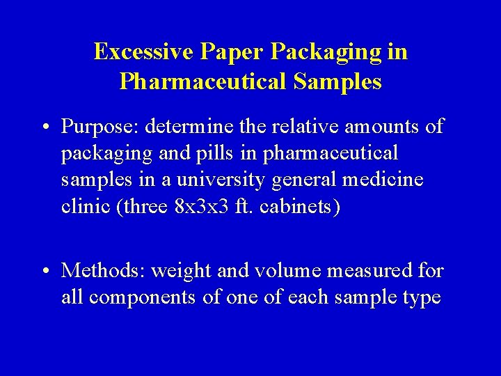 Excessive Paper Packaging in Pharmaceutical Samples • Purpose: determine the relative amounts of packaging