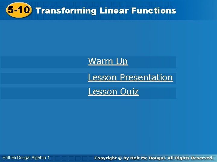 5 -10 Transforming. Linear. Functions Warm Up Lesson Presentation Lesson Quiz Holt 1 Algebra 5 -10 Transforming. Linear. Functions Warm Up Lesson Presentation Lesson Quiz Holt 1 Algebra