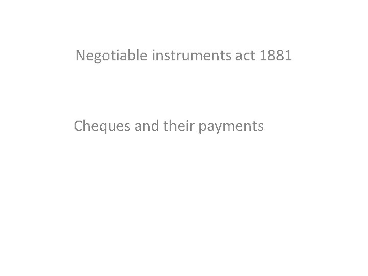 Negotiable instruments act 1881 Cheques and their payments 