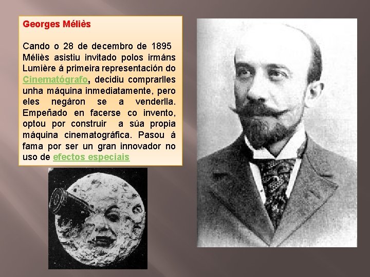 Georges Méliès Cando o 28 de decembro de 1895 Méliès asistiu invitado polos irmáns