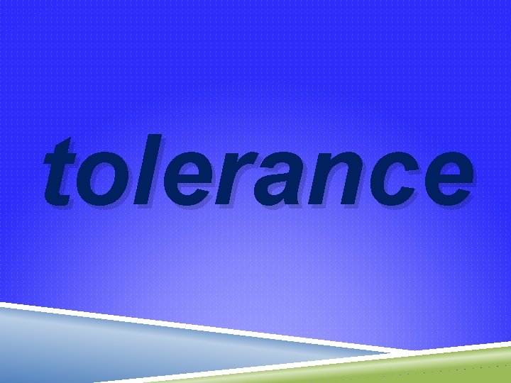 tolerance 